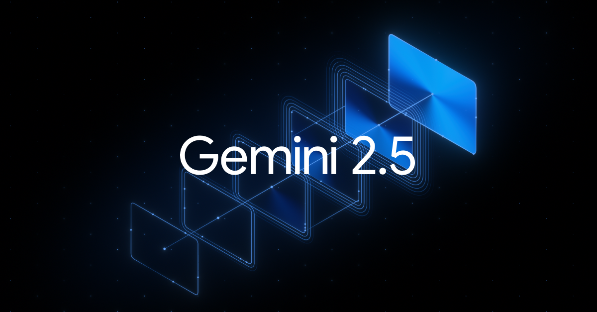 Google Gemini 2.5 Pro and Flash